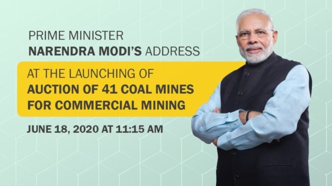 Prime Minister Modi to address launching of Auction of 41 Coal Mines for Commercial Mining on 18th June, 2020 Prime Minister Modi to address launching of Auction of 41 Coal Mines for Commercial Mining on 18th June, 2020