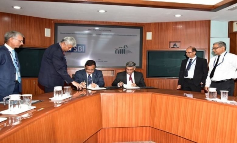State Bank of India (SBI) and National Investment and Infrastructure Fund (NIIF)join hands to provide a greater thrust to infrastructure financing