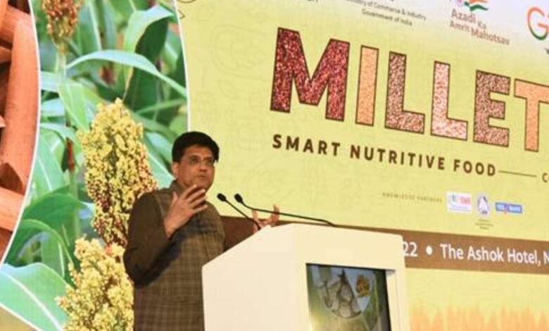 India must strive to become the global capital of millets: Shri Piyush Goyal