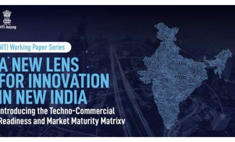 The NITI Aayog unveils TCRM Matrix Framework to Revolutionize Technology Assessment and drive Innovation in India